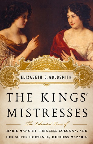 Book Review – “The Kings’ Mistresses” by Elizabeth C. Goldsmith