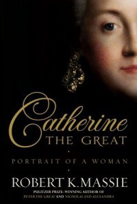 Book Review: “Catherine the Great: Portrait of a Woman” by Robert K. Massie