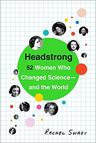 Headstrong: 52 Women Who Changed Science