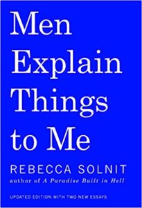 Men Explain Thinks to Me by Rebecca Solnit